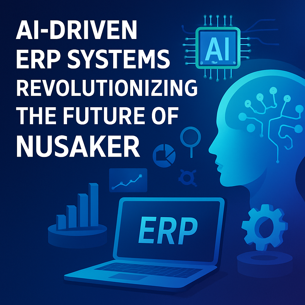 Blue tech graphic with "AI-Driven ERP Systems Revolutionizing the Future of Nusaker," AI brain, microchip, and charts.