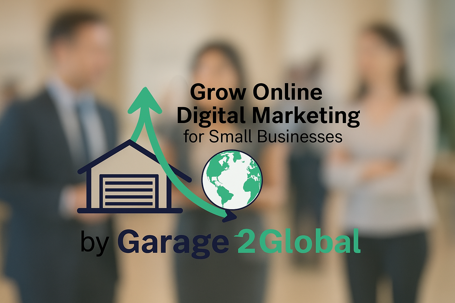 Digital Marketing for Small Businesses by Garage2Global
